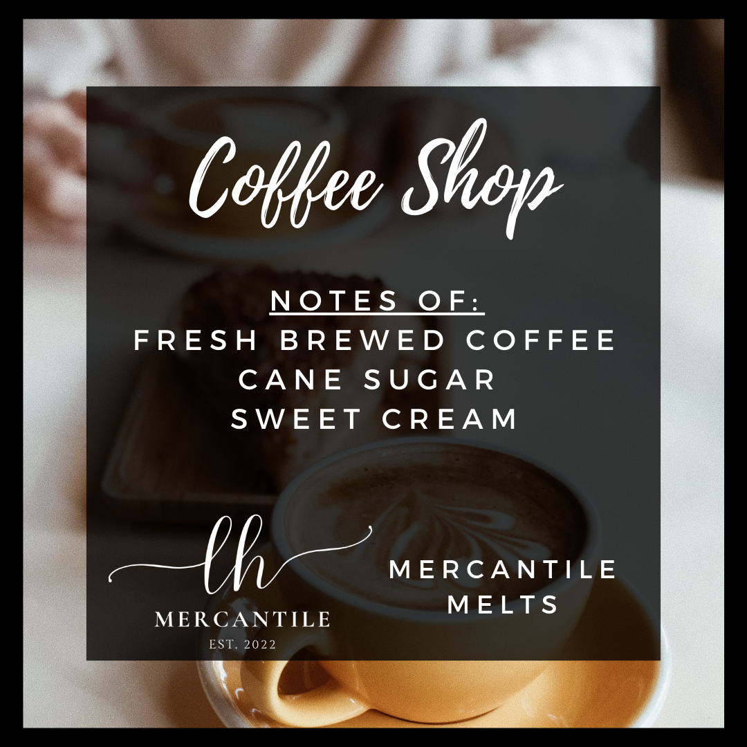 Coffee Shop - Mercantile Melts